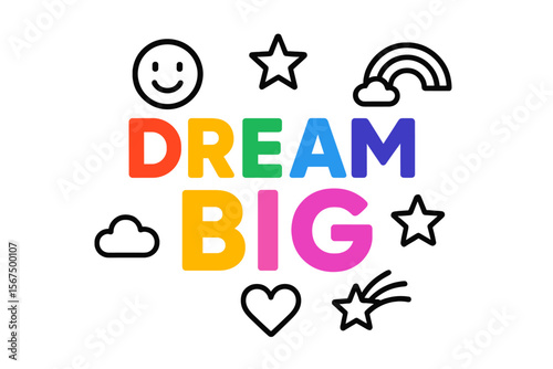 Colorful illustration promoting positivity with the message Dream Big surrounded by cheerful symbols and shapes