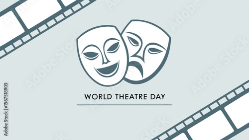 World Theatre Day:  A stylized graphic design featuring comedic and tragic masks, intersected by film reel strips, conveying a sophisticated and contemplative mood for theatrical arts.