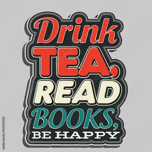Retro styled typography design with the message Drink Tea Read Books Be Happy