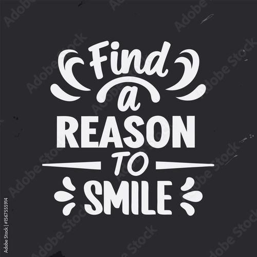 Inspirational Quote Find a Reason to Smile on Dark Background with Grunge Texture