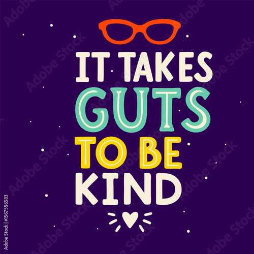 Inspirational Typography Art It Takes Guts To Be Kind Colorful and Bold