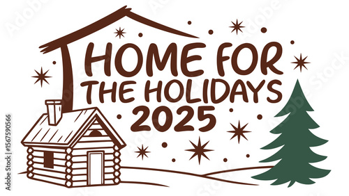 Cozy cabin scene with home for the holidays 2025 text and festive winter elements