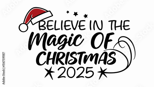 Believe in the magic of christmas 2025 with santa hat and festive stars