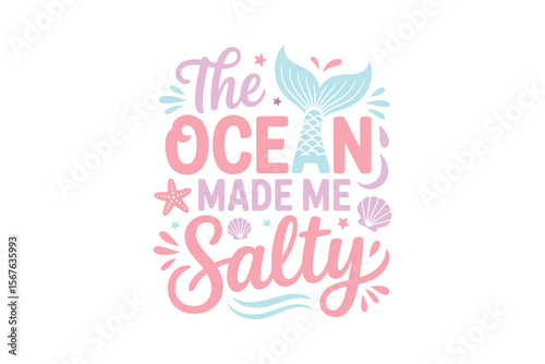 The ocean made me Salty, Mermaid quote Typography T shirt design