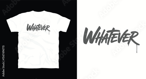 Whatever inspirational motivational typography vector graphics t-shirt design with quote 