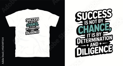 Success is not by chance, it is by detarmination and diligence inspirational motivational typography vector graphics t-shirt design with quote 