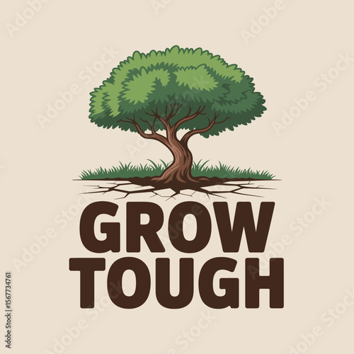 A strong tree with visible roots cracking the earth beneath the words grow tough symbolizing resilience and strength