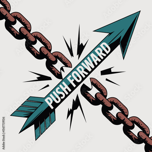 An arrow with the words push forward breaks through a thick metal chain symbolizing overcoming obstacles and moving forward with determination and strength