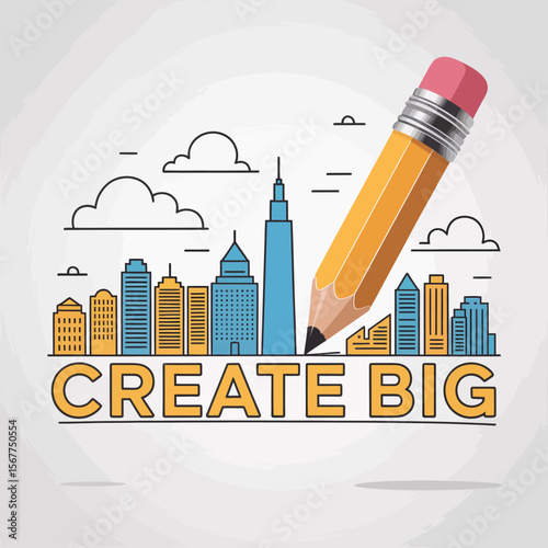 Giant pencil draws a modern city skyline with clouds and the words create big representing innovation and ambition