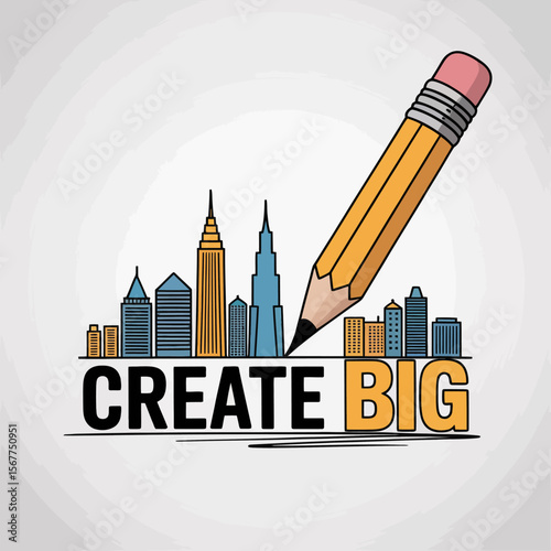 A large yellow pencil draws a cityscape with the words create big below symbolizing creativity and ambition in urban development and design