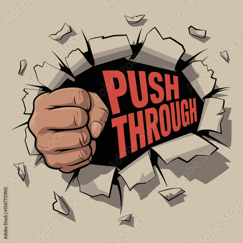 Fist breaking through a wall with the words push through in red text symbolizing overcoming obstacles and determination