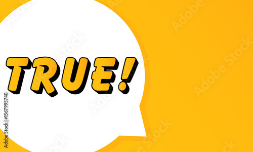 True speech bubble. Bold outline, comic style shape, vibrant background, dialog element, visual communication, announcement layout, message highlight, template for interaction.
