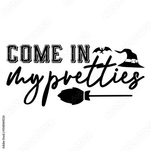 Come In My Pretties