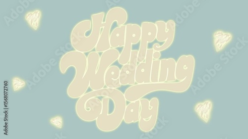 “Happy wedding day” caption and falling hearts. Text animation with glow in the retro groovy style