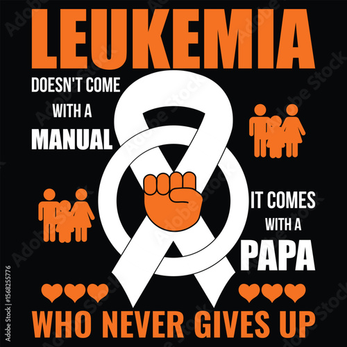 Leukemia Awareness design with orange ribbon and bold quote. Perfect for T-shirts, mugs, hoodies, tote bags, and more printable products.