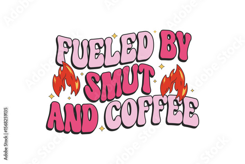 Fueled by Smut and Coffee – Funny Reading Bookish Sublimation T Shirt Design