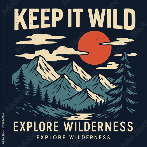 Keep it wild mountain adventure vector artwork - graphic print design for t-shirts and outdoor apparel