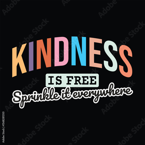 Kindness is Free Sprinkle it everywhere