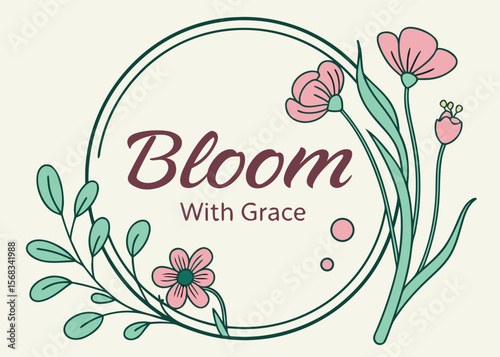 Elegant floral wreath with bloom with grace text and pink flowers