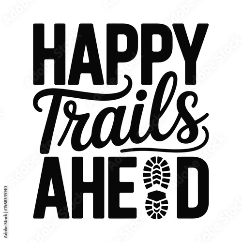 Happy Trails Ahead Inspirational Design