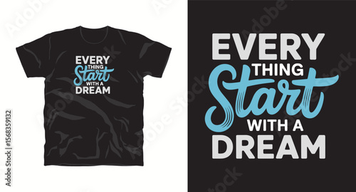 T-shirt design with text "Everything start with a dream",  typography t -shirt design, motivational and inspirational quotes t-shirt design,Best typography t shirt design
