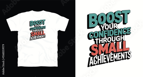T-shirt design with text "Boost your confidence through small achievements", typography t -shirt design, motivational and inspirational quotes t-shirt design,Best typography t shirt design