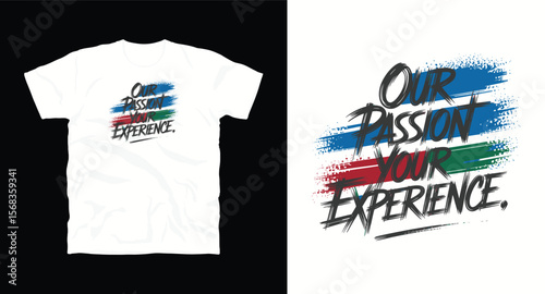 T-shirt design with text "Our passion your exprerience", typography t -shirt design, motivational and inspirational quotes t-shirt design,Best typography t shirt design