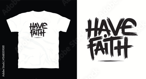 T-shirt design with text "Have faith", typography t -shirt design, motivational and inspirational quotes t-shirt design,Best typography t shirt design