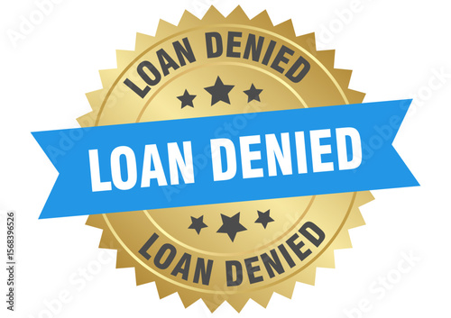 loan denied. loan denied round blue and gold label isolated on transparent background
