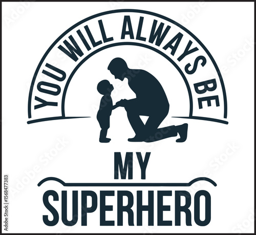 You Will Always Be My Superhero Father Child Badge Vector Design.