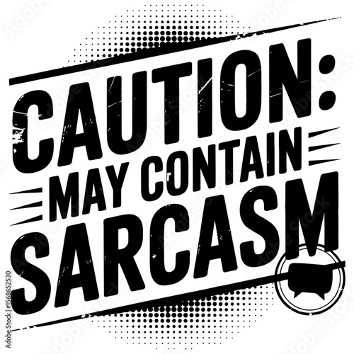 Caution sign warning may contain sarcasm humor fun message design concept.