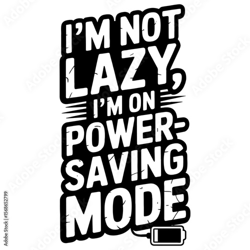 Humorous typography emphasizing power saving mode and not being lazy on white background.