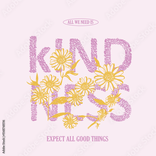 Kindness slogan text prints. sunflowers graphics in hand drawn. summer flowers print design. womens girls vector graphics. flowers print design. tropical flowers art. t-shirt sweatshirt design.