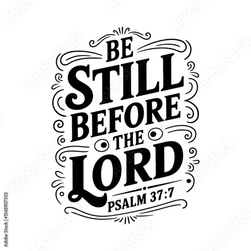 Be still before the Lord – Psalm 37:7. Vector Design Isolated on White Background