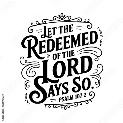 Let the redeemed of the Lord say so – Psalm 107:2. Vector Design Isolated on White Background
