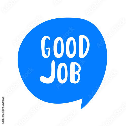 Good job. Handwriting phrase. Speech bubble. Motivational concept. Vector illustration on white background.