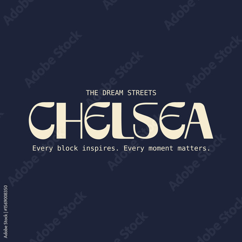 Chelsea Dream Streets Typography – Inspirational Urban Quote for T-Shirt Design, Fashionable Vector Art Celebrating City Life and Meaningful Moments in Graphic Style.