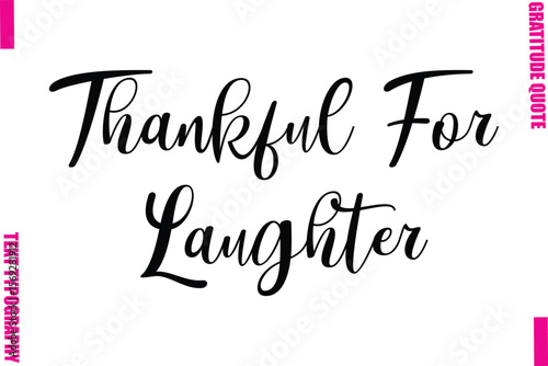 Thankful For Laughter Thanksgiving Slogan Typography Lettering