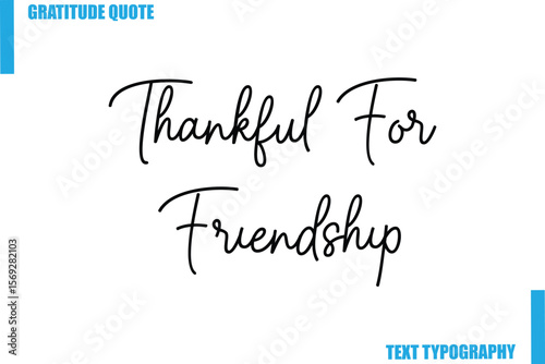 Thankful For Friendship  Modern Typography Text For Special Offer Signs