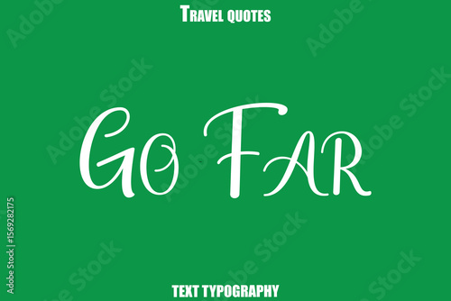 Go Far Text Typewriting Travel Quote