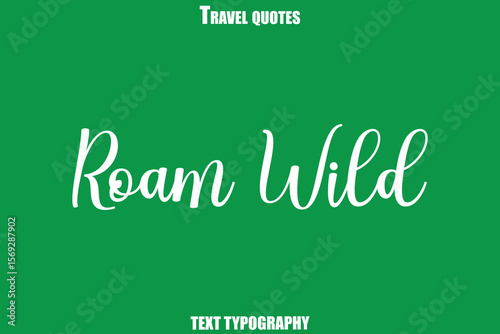 Roam Wild  Text Typewriting Travel Quote