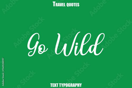 Go Wild Text Typewriting Travel Quote