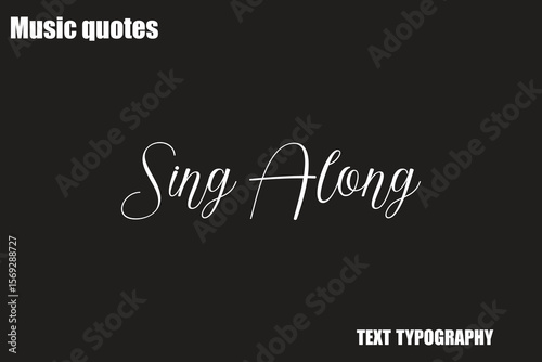 Sing Along  Music Quote Stylish Typography Text