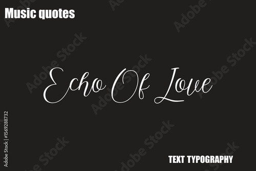 Echo Of Love Music Quote Stylish Typography Text