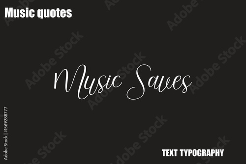 Music Saves  Music Quote Stylish Typography Text