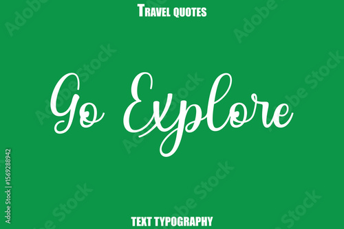 Go Explore Text Typewriting Travel Quote