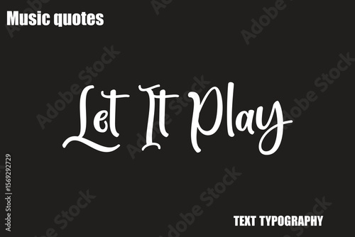 Let It Play  Music Quote Stylish Typography Text