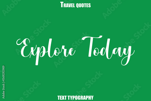 Explore Today Text Typewriting Travel Quote
