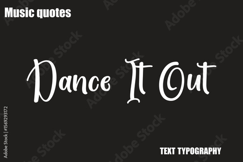  Dance It Out  Music Quote Stylish Typography Text