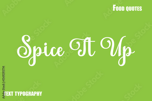 Spice It Up Text Calligraphy Food Quote